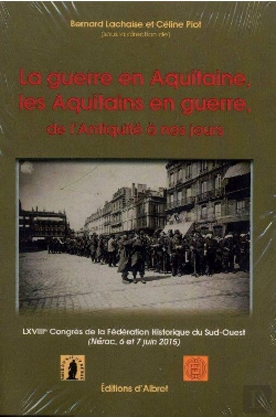 Bertrand.pt - La Guerre En Aquitaine ; Les Aquitains En Guerre : De L'Antiquité À Nos Jours