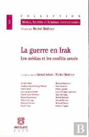 La Guerre En Irak ; Les Médias Et Les Conflits Armés