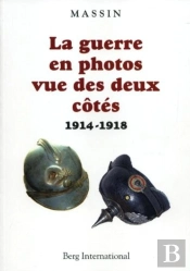 La Guerre En Photos Vue Des Deux Cotes - 1914-1918