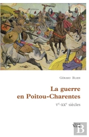 La Guerre En Poitou-Charentes ; V-Xx Siècles