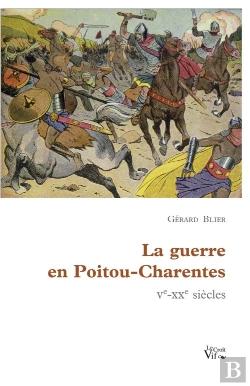 Bertrand.pt - La Guerre En Poitou-Charentes ; V-Xx Siècles