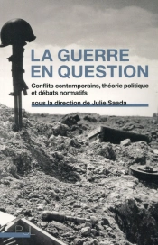 La Guerre En Question - Conflits Contemporains, Theorie Politique Et Debats Normatifs