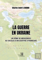 La Guerre En Ukraine : Un Dôme De Mensonges Au-Dessus D'Un Gouffre D'Horreurs