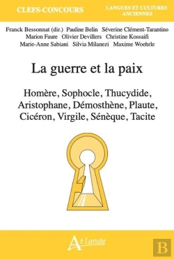 Bertrand.pt - La Guerre Et La Paix : Homère, Sophocle, Thucydide, Aristophane, Démosthène, Plaute, Cicéron, Virgile, Sénèque Et Tacite