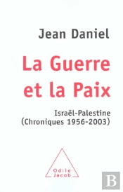 La Guerre Et La Paix ; Israel-Palestine, Chroniques, 1956-2003