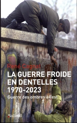 Bertrand.pt - La Guerre Froide En Dentelles (1970-2022) - Guerre Des Ombres En Urss/Russie, Dans Les Balkans Et En