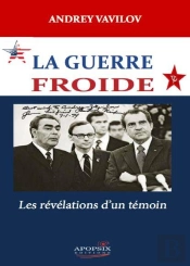 La Guerre Froide ; Les Révélations D'Un Témoin