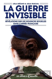 La Guerre Invisible ; Révélations Sur Les Violences Sexuelles Dans L'Armée Française