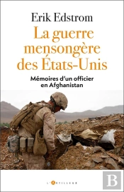 La Guerre Mensongère Des Etats-Unis : Mémoires D'Un Officier En Afghanistan