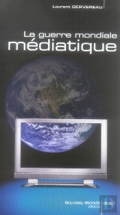 La Guerre Mondiale Médiatique