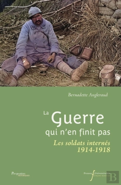 Bertrand.pt - La Guerre Qui N'En Finit Pas : Les Soldats Internés (1914-1918)