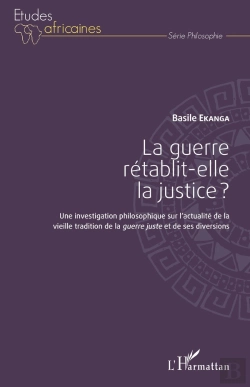 Bertrand.pt - La Guerre Rétablit-Elle La Justice ? Une Investigation Philosophique Sur L'Actualité De La Vieille Tradition De La Guerre Juste Et De Ses Diversions