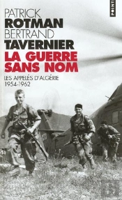 La Guerre Sans Nom. Les Appeles D'Algerie (1954-1962)