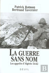 La Guerre Sans Nom. Les Appeles D'Algerie (1954-1962)