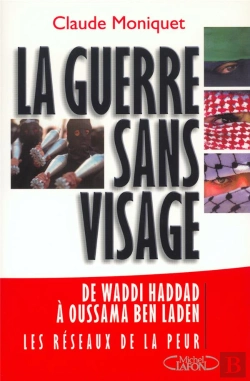Bertrand.pt - La Guerre Sans Visage ; De Waddi Haddad A Oussama Ben Laden ; Les Reseaux De La Peur