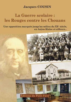Bertrand.pt - La Guerre Scolaire : Les Rouges Contre Les Chouans ; Une Opposition Marquée Jusqu'Au Milieu Du Xxe Siècle, En Anjou-Maine Et Ailleurs...