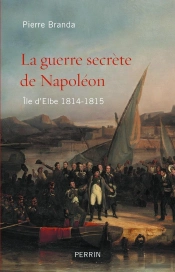 La Guerre Secrète De Napoléon ; Île D'Elbe ; 1814-1815