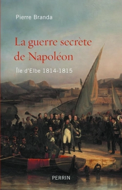 Bertrand.pt - La Guerre Secrète De Napoléon ; Île D'Elbe ; 1814-1815