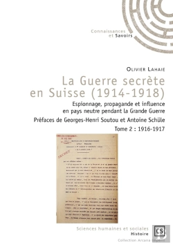 Bertrand.pt - La Guerre Secrète En Suisse (1914-1918) : Espionnage, Propagande Et Influence En Pays Neutre Pendant La Grande Guerre Tome 2 : 1916-1917
