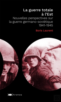 Bertrand.pt - La Guerre Totale À L'Est ; Nouvelles Perspectives Sur La Guerre Germano-Soviétique, 1941-1945
