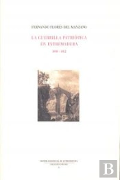 La Guerrilla Patriótica En Extremadura 1808-1812