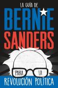 La Guia De Bernie Sanders Para La Revolucion Politica / Bernie Sa