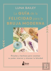 La Guía De La Felicidad Para La Bruja Moderna