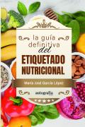 La Guía Definitiva Del Etiquetado Nutricional