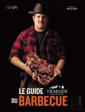 La Guide Traeger Du Barbecue