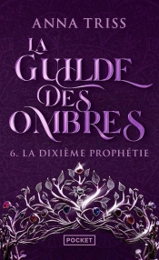 La Guilde Des Ombres Tome 6 : La Dixième Prophétie