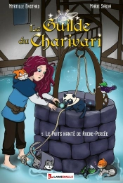 La Guilde Du Charivari T5 : 5. Le Puits Hanté De Roche-Percée