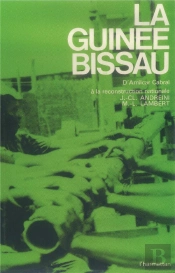La Guinée-Bissau ; D'Amilcar Cabral À La Reconstruction Nationale