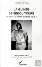 La Guinée De Sékou Touré ; Pourquoi La Prison Du Cam Boiro ?