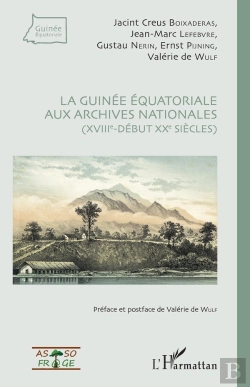 Bertrand.pt - La Guinée Équatoriale Aux Archives Nationales (Xviiie-Début Xxe Siècles)