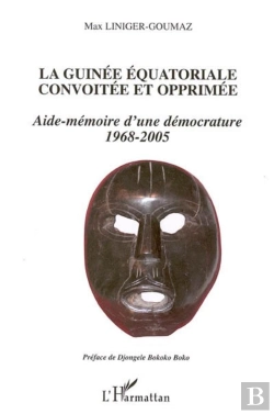 Bertrand.pt - La Guinée Équatoriale Convoitée Et Opprimée : Aide-Mémoire D'Une Démocrature 1968-2005