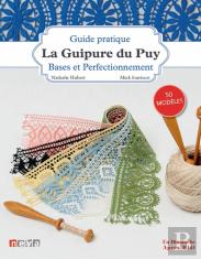 La Guipure Du Puy : Bases Et Perfectionnement. 50 Modèles