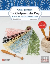 La Guipure Du Puy : Bases Et Perfectionnement. 50 Modèles