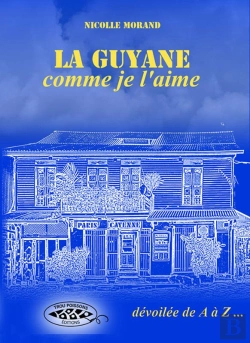 Bertrand.pt - La Guyane Comme Je L'Aime, Dévoilée De A À Z