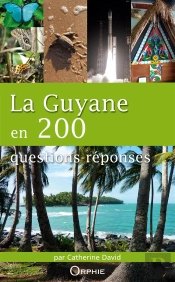 La Guyane En 200 Questions-Réponses