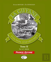 La Guyane, 'Un Nom, Une Histoire' Tome 2