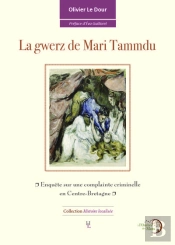 La Gwerz De Mari Tammdu : Enquête Sur Une Complainte Criminelle En Centre-Bretagne