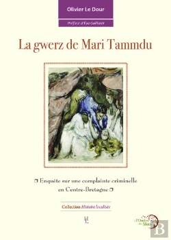 Bertrand.pt - La Gwerz De Mari Tammdu : Enquête Sur Une Complainte Criminelle En Centre-Bretagne