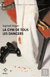 La Gym De Tous Les Dangers ; Une Contre-Enquête Du Commissaire Liberty