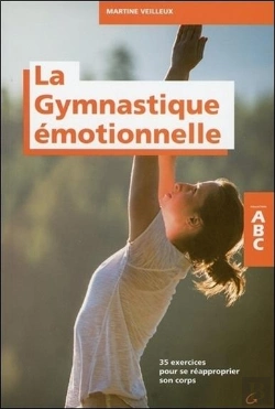 Bertrand.pt - La Gymnastique Emotionnelle - 35 Exercices Pour Se Reapproprier Son Corps