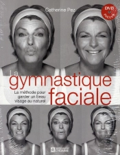 La Gymnastique Faciale ; La Méthode Pour Garder Un Beau Visage Au Naturel
