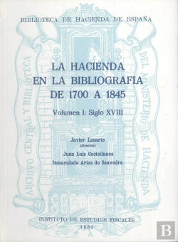 Bertrand.pt - La Hacienda En La Bibliografia De 1700 A 1845, Volumen I: Siglo Xviii