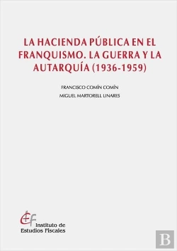 Bertrand.pt - La Hacienda Pública En El Franquismo. La Guerra Y La Autarquía (1936-1939)