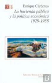 La Hacienda Publica Y La Politica Economica 1929-1958 