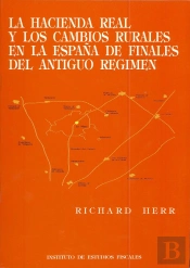La Hacienda Real Y Los Cambios Rurales En La España De Finales Del Antiguo Régimen