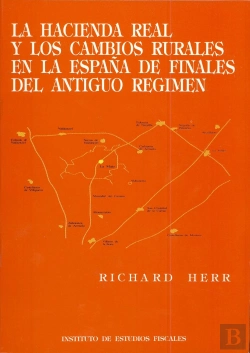 Bertrand.pt - La Hacienda Real Y Los Cambios Rurales En La España De Finales Del Antiguo Régimen